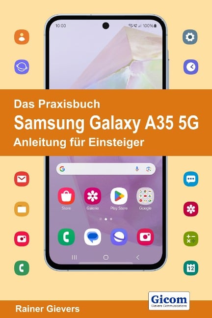 Das Praxisbuch Samsung Galaxy A35 5G - Anleitung für Einsteiger - Rainer Gievers