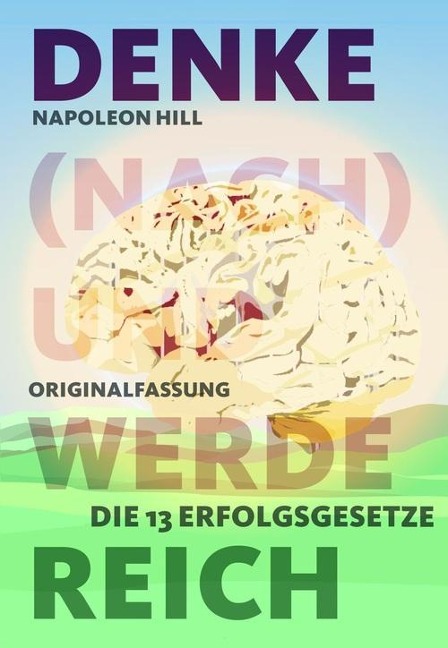 Denke (nach) und werde reich - Napoleon Hill