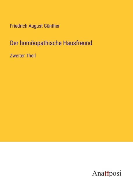 Der homöopathische Hausfreund - Friedrich August Günther