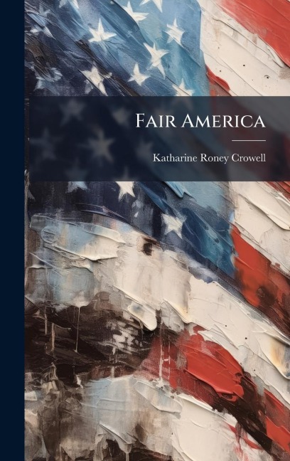 Fair America - Katharine Roney Crowell