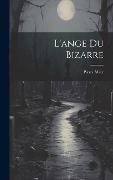 Cover-Bild zum Titel 'L'ange Du Bizarre' von 'Pierre Mille'