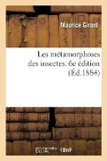 Cover-Bild zum Titel 'Les Métamorphoses Des Insectes. 6e Édition' von 'Girard-M'