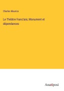 Cover-Bild zum Titel 'Le Théâtre franc¿ais; Monument et dépendances' von 'Charles Maurice'