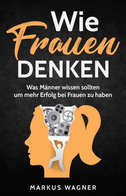 Wie Frauen denken - Markus Wagner