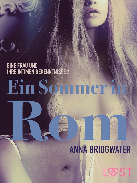 Ein Sommer in Rom - eine Frau und ihre intimen Bekenntnisse 2 - Anna Bridgwater