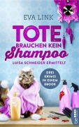 Cover-Bild zum Titel 'Tote brauchen kein Shampoo' von 'Eva Link'