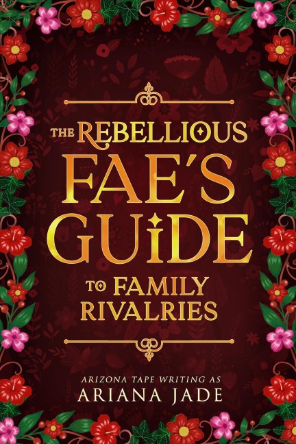 The Rebellious Fae's Guide To Family Rivalries (Cozy Fae Guides) - Ariana Jade, Arizona Tape