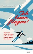 Ich kann fliegen! - Verena Kantrowitsch