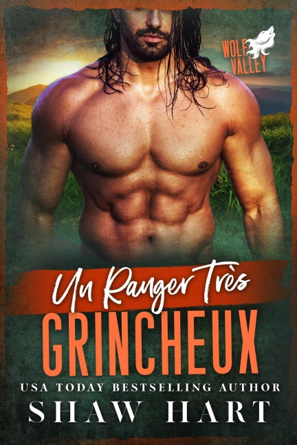 Un Ranger Très Grincheux (Wolf Valley: Grumps, #9) - Shaw Hart