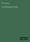 Cover-Bild zum Titel 'Die Abelsberger Chronik' von 'Peter Rosegger'