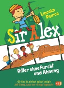 Cover-Bild zum Titel 'Sir Alex - Ritter ohne Furcht und Ahnung' von 'Lincoln Peirce'