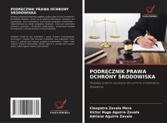 Cover-Bild zum Titel 'PODR¿CZNIK PRAWA OCHRONY ¿RODOWISKA' von 'Cleopatra Zavala Mora, Victor Hugo Aguirre Zavala, Adriano Aguirre Zavala'