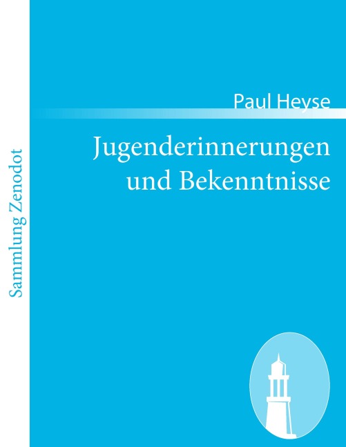 Jugenderinnerungen und Bekenntnisse - Paul Heyse