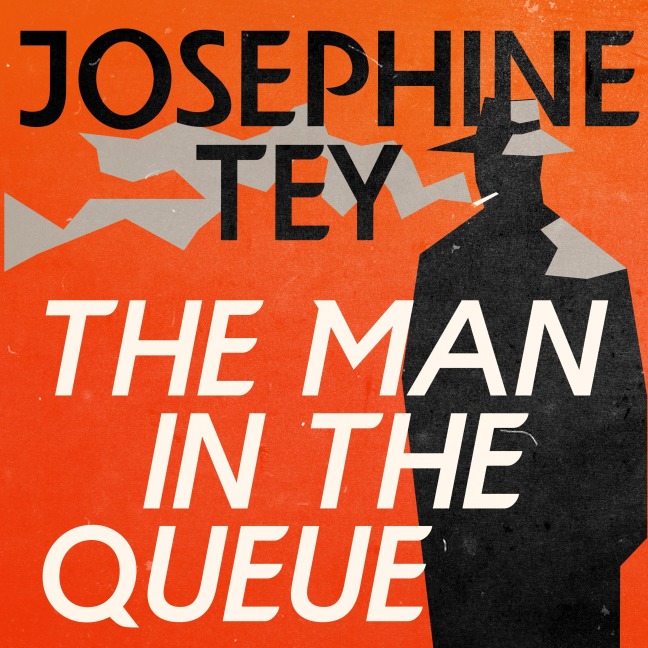 The Man in the Queue - Josephine Tey