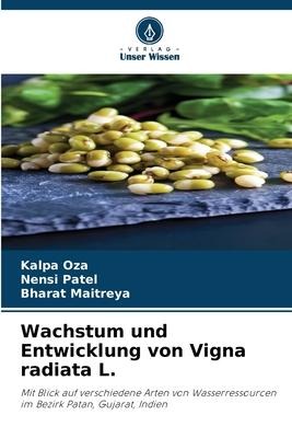 Wachstum und Entwicklung von Vigna radiata L. - Kalpa Oza, Nensi Patel, Bharat Maitreya