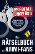 Cover-Bild zum Titel 'Mordfall ungelöst! Das Rätselbuch für Krimi-Fans' von 'Eike Stiegel'
