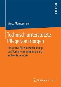 Technisch unterstützte Pflege von morgen - Marco Munstermann