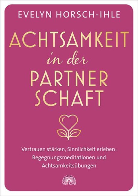 Achtsamkeit in der Partnerschaft - Evelyn Horsch-Ihle