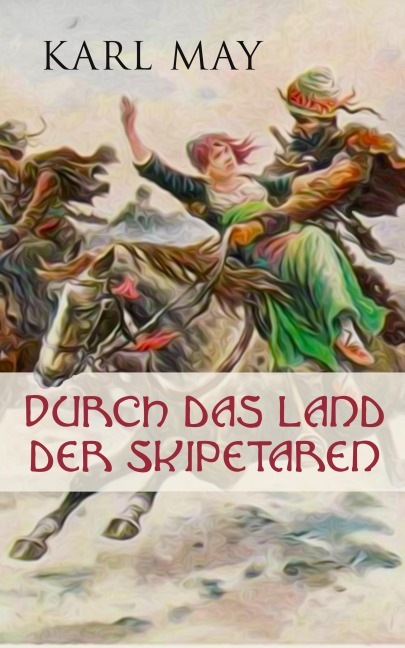Durch das Land der Skipetaren - Karl May