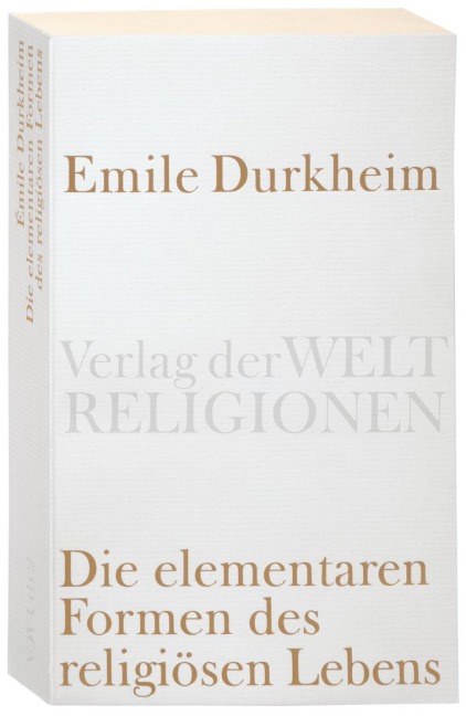 Die elementaren Formen des religiösen Lebens - Emile Durkheim
