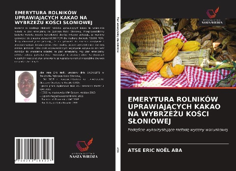 EMERYTURA ROLNIKÓW UPRAWIAJ¿CYCH KAKAO NA WYBRZE¿U KO¿CI S¿ONIOWEJ - Atse Eric Noël Aba