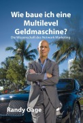 Cover-Bild zum Titel 'Wie baue ich eine Multilevel Geldmaschine?' von 'Randy Gage'