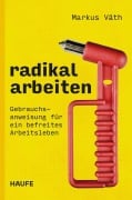 Cover-Bild zum Titel 'Radikal arbeiten' von 'Markus Väth'