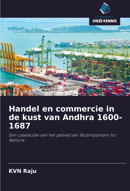 Handel en commercie in de kust van Andhra 1600-1687 - Kvn Raju