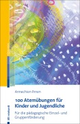 Cover-Bild zum Titel '100 Atemübungen für Kinder und Jugendliche' von 'Annechien Ihnen'