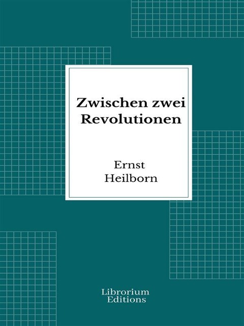 Zwischen zwei Revolutionen - Ernst Heilborn