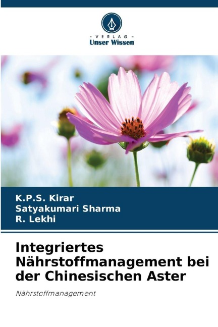 Integriertes Nährstoffmanagement bei der Chinesischen Aster - K. P. S. Kirar, Satyakumari Sharma, R. Lekhi