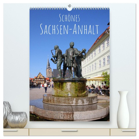 Schönes Sachsen-Anhalt (hochwertiger Premium Wandkalender 2024 DIN A2 hoch), Kunstdruck in Hochglanz - Gisela Kruse