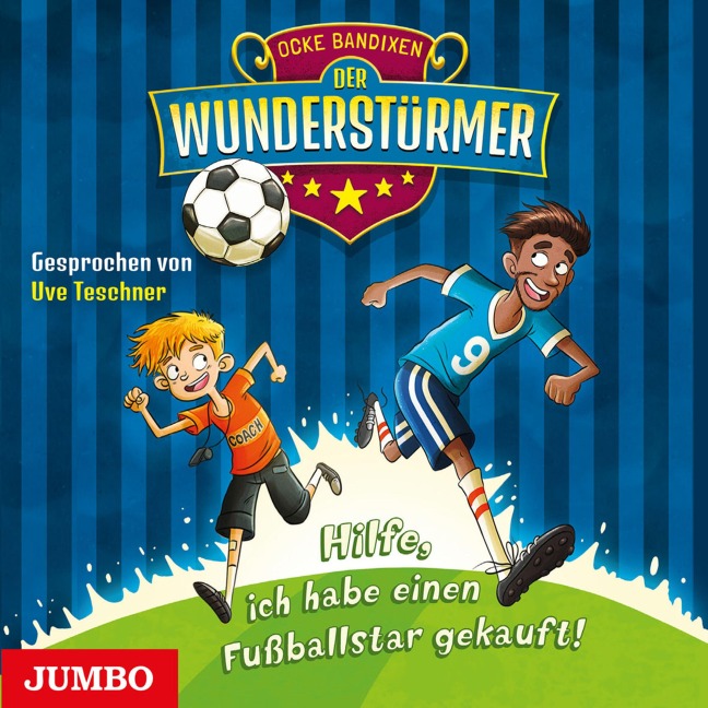 Der Wunderstürmer. Hilfe, ich habe einen Fußballstar gekauft! [Band 1] - Ocke Bandixen