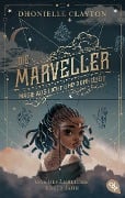 Die Marveller - Magie aus Licht und Dunkelheit - Das gefährliche erste Jahr - Dhonielle Clayton