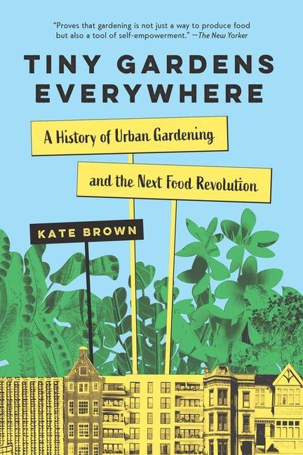 Tiny Gardens Everywhere - Kate Brown