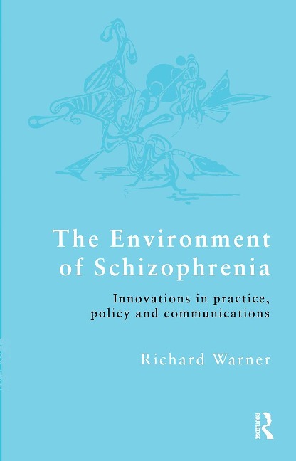 The Environment of Schizophrenia - Richard Warner