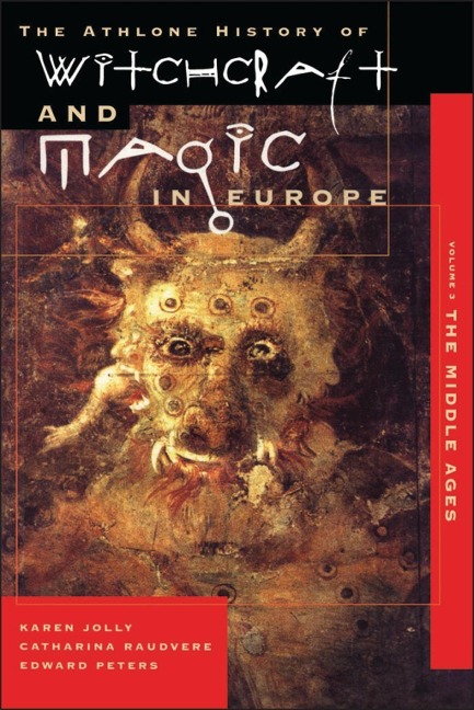 Witchcraft and Magic in Europe, Volume 3 - Karen Jolly, Edward Peters, Catharina Raudvere