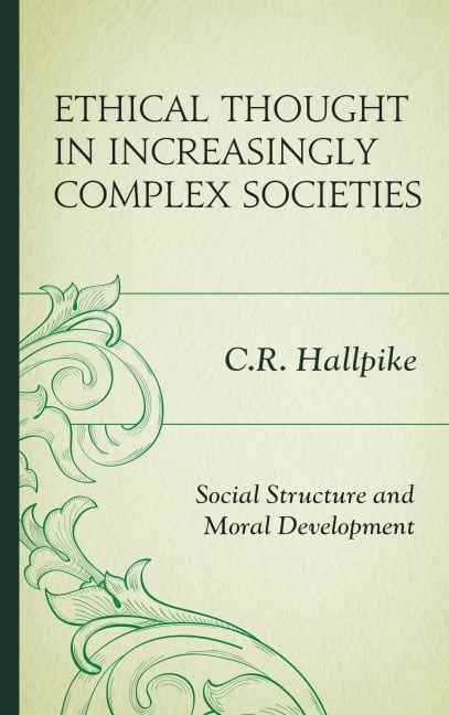 Ethical Thought in Increasingly Complex Societies - C. R. Hallpike