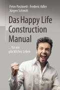 Cover-Bild zum Titel 'Das Happy Life Construction Manual' von 'Peter Postinett, Jürgen Schmitt, Frederic Adler'