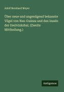 Cover-Bild zum Titel 'Über neue und ungenügend bekannte Vögel von Neu-Guinea und den Inseln der Geelvinksbai. (Zweite Mittheilung.)' von 'Adolf Bernhard Meyer'