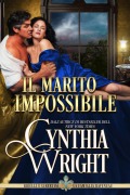 Cover-Bild zum Titel 'Il marito impossibile (Ribelli e Libertini: La famiglia Raveneau, #7)' von 'Cynthia Wright'