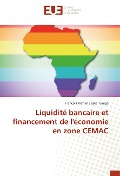 Cover-Bild zum Titel 'Liquidité bancaire et financement de l'économie en zone CEMAC' von 'François Martial Elysée Tsanga'