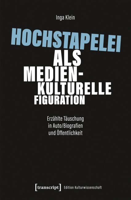Hochstapelei als medienkulturelle Figuration - Inga Klein