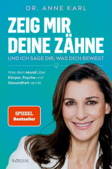 Zeig mir deine Zähne - und ich sage dir, was dich bewegt - Anne Karl