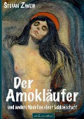 Cover-Bild zum Titel 'Stefan Zweig: Der Amokläufer und andere Novellen einer Leidenschaft' von 'Stefan Zweig'