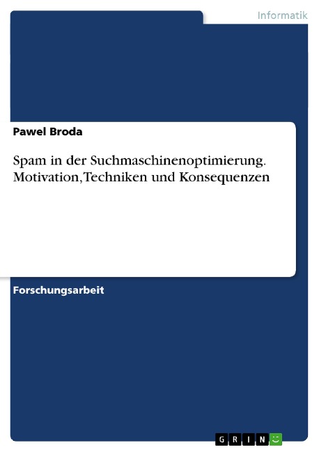 Spam in der Suchmaschinenoptimierung. Motivation, Techniken und Konsequenzen - Pawel Broda