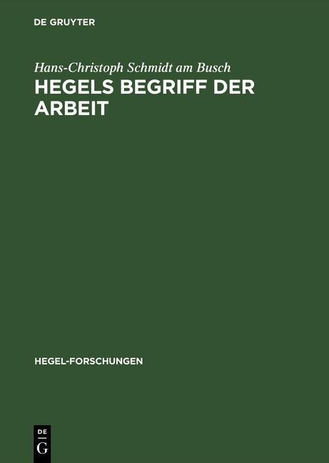 Hegels Begriff der Arbeit - Hans-Christoph Schmidt Am Busch