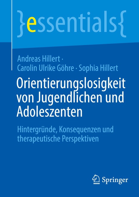 Orientierungslosigkeit von Jugendlichen und Adoleszenten - Andreas Hillert, Carolin Ulrike Göhre, Sophia Hillert