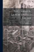 Cover-Bild zum Titel 'The Farmer-labor United Front' von 'Charles E. Ruthenberg'