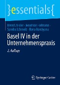 Basel IV in der Unternehmenspraxis - Bernd Zirkler, Ilona Bordiyanu, Sandra Schmolz, Jonathan Hofmann